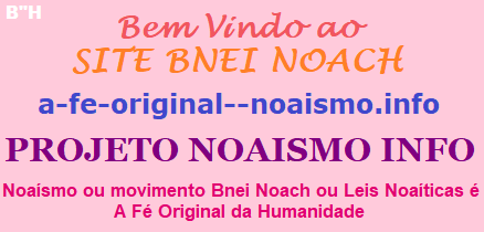 Bem vindo ao Site Bnei Noach_Projeto Noaismo Info